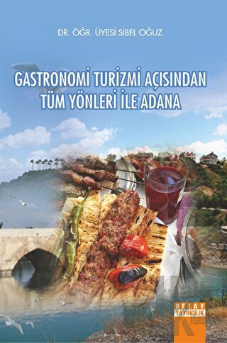 Gastronomi Turizmi Açısından Tüm Yönleri İle Adana