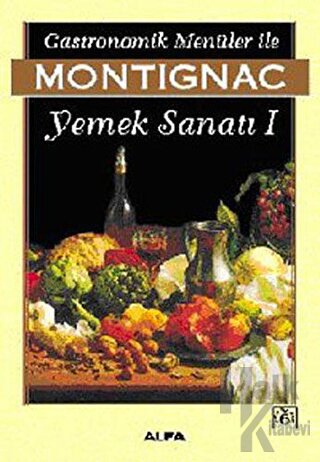Gastronomik Menüler İle Montignac Yemek Sanatı 1 - Halkkitabevi