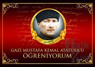 Gazi Mustafa Kemal Atatürk'ü Öğreniyorum - Halkkitabevi