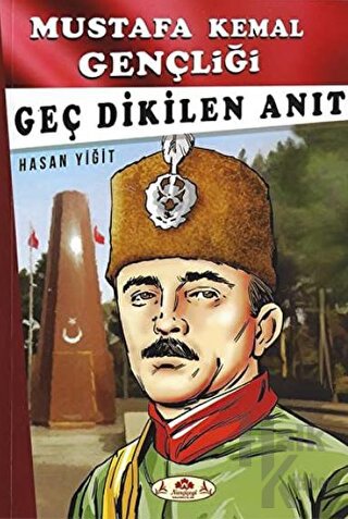 Geç Dikilen Anıt - Mustafa Kemal Gençliği - Halkkitabevi
