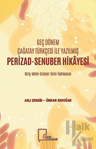 Geç Dönem Çağatay Türkçesi İle Yazılmış Perizad-Senuber Hikayesi