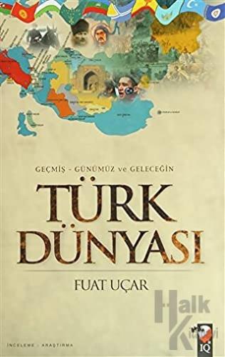 Geçmiş - Günümüz ve Geleceğin Türk Dünyası (Ciltli) - Halkkitabevi