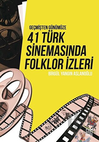 Geçmişten Günümüze 41 Türk Sinemasında Folklor İzleri - Halkkitabevi