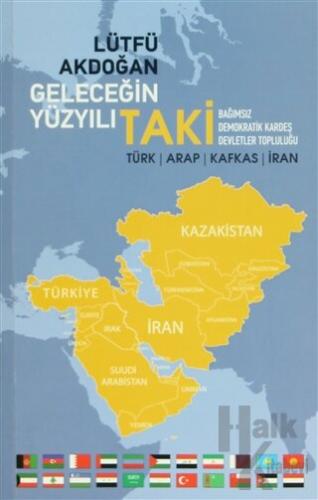 Geleceğin Yüzyılı TAKİ (Türk-Arap-Kafkas-İran) - Halkkitabevi