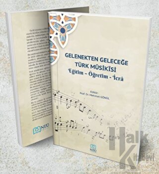 Gelenekten Geleceğe Türk Musikisi Eğitim - Öğretim - İcra