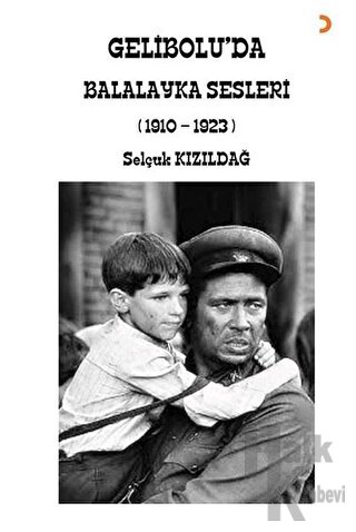 Gelibolu’da Balalayka Sesleri (1910-1923) - Halkkitabevi