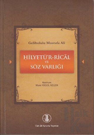 Gelibolulu Mustafa Ali - Hilyetü’r-Rical ve Söz Varlığı - Halkkitabevi