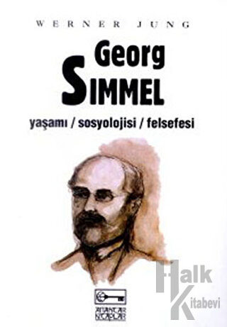 Georg Simmel Yaşamı / Sosyolojisi / Felsefesi - Halkkitabevi