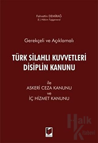 Gerekçeli ve Açıklamalı Türk Silahlı Kuvvetleri Disiplin Kanunu