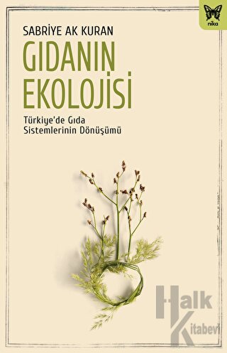 Gıdanın Ekolojisi: Türkiye’de Gıda Sistemlerinin Dönüşümü - Halkkitabe