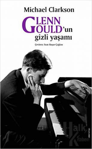 Glenn Gould’un gizli yaşamı - Halkkitabevi