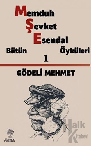 Gödeli Mehmet / Memduh Şevket Esendal Öyküleri 1 - Halkkitabevi