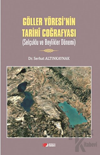 Göller Yöresi’nin Tarihi Coğrafyası - Halkkitabevi