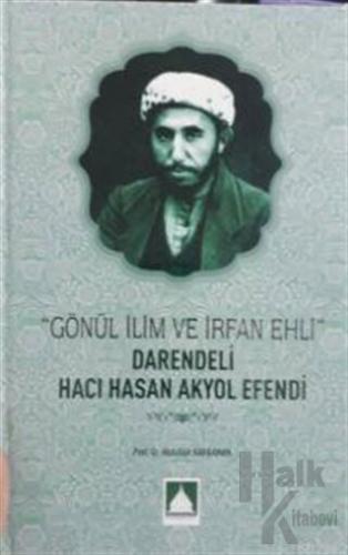 Gönül İlim ve İrfan Ehli Darendeli Hacı Hasan Akyol Efendi (Ciltli) - 