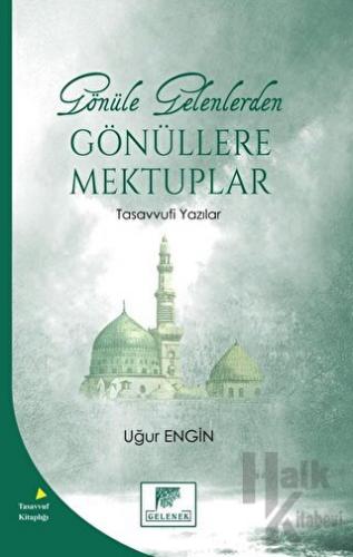 Gönüle Gelenlerden Gönüllere Mektuplar Tasavvufi Yazılar