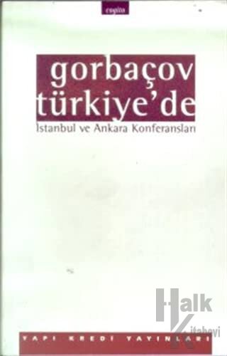 Gorbaçov Türkiye’de İstanbul ve Ankara Konferansları - Halkkitabevi