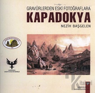Gravürlerden Eski Fotoğraflara Kapadokya - Halkkitabevi