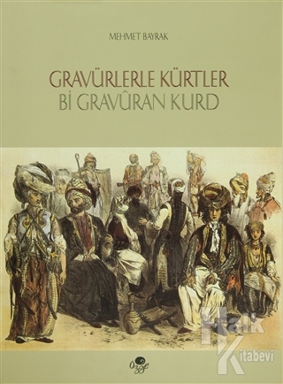 Gravürlerle Kürtler (Ciltli) - Mehmet Bayrak -Halkkitabevi