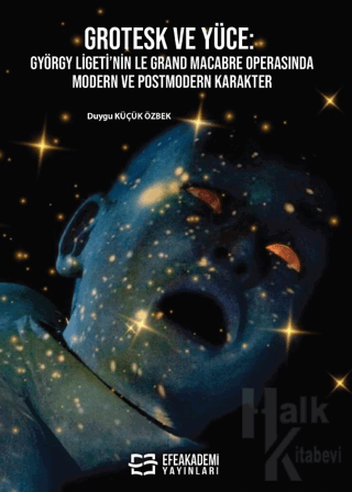 Grotesk ve Yüce: György Ligeti’nin Le Grand Macabre Operasında Modern ve Postmodern Karakter