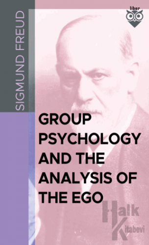 Group Psychology And The Analysis Of The Ego - Halkkitabevi