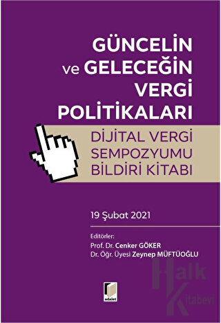 Güncelin ve Geleceğin Vergi Politikalar Dijital Vergi Sempozyumu Bildiri Kitabı (19 Şubat 2021)