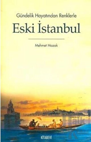 Gündelik Hayatından Renklerle Eski İstanbul