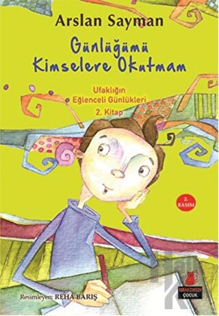 Günlüğümü Kimselere Okutmam - Ufaklığın Eğlenceli Günlükleri 2. Kitap 