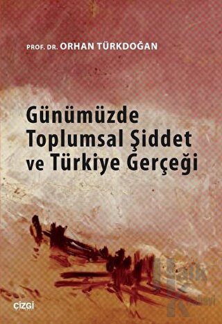 Günümüzde Toplumsal Şiddet ve Türkiye Gerçeği - Halkkitabevi