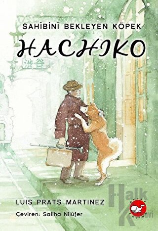 Hachiko - Sahibini Bekleyen Köpek (Ciltli) - Halkkitabevi