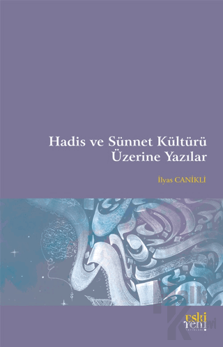 Hadis ve Sünnet Kültürü Üzerine Yazılar - Halkkitabevi