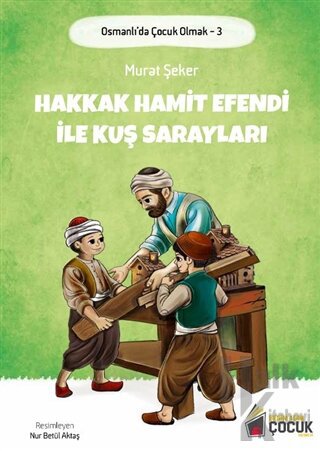 Hakkak Hamit Efendi ile Kuş Sarayları - Osmanlı'da Çocuk Olmak 3 - Hal