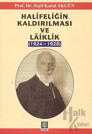 Halifeliğin Kaldırılması ve Laiklik (1924-1928) - Halkkitabevi