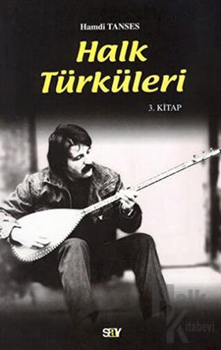 Halk Türküleri 3. Kitap Güfte ve Besteleriyle - Halkkitabevi