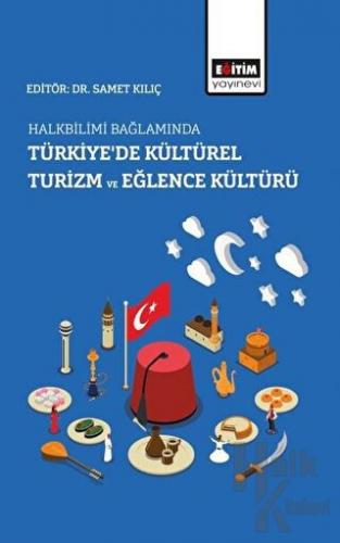 Halkbilimi Bağlamında Türkiye’de Kültürel Turizm ve Eğlence Kültürü