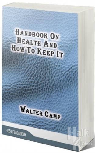 Handbook On Health And How To Keep It - Halkkitabevi