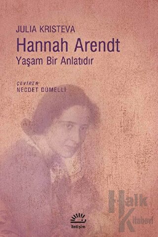 Hannah Arendt - Yaşam Bir Anlatıdır - Halkkitabevi