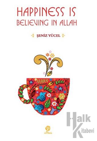 Happiness is Believing in Allah - Halkkitabevi