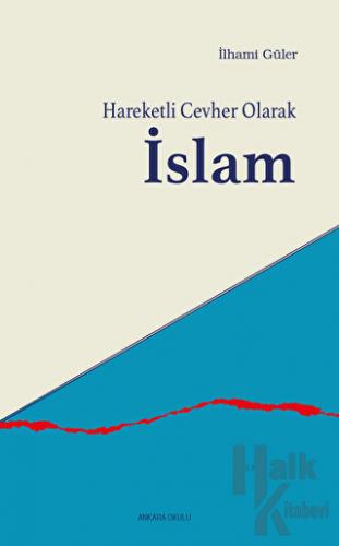 Hareketli Cevher Olarak İslam - Halkkitabevi
