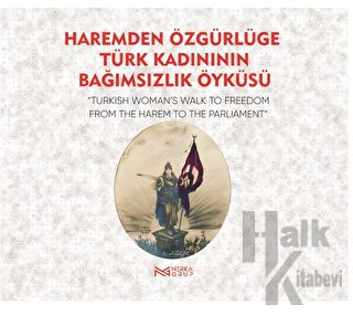 Haremden Özgürlüğe Türk Kadınının Bağımsızlık Öyküsü - Halkkitabevi