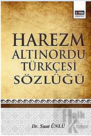 Harezm Altınordu Türkçesi Sözlüğü - Suat Ünlü -Halkkitabevi