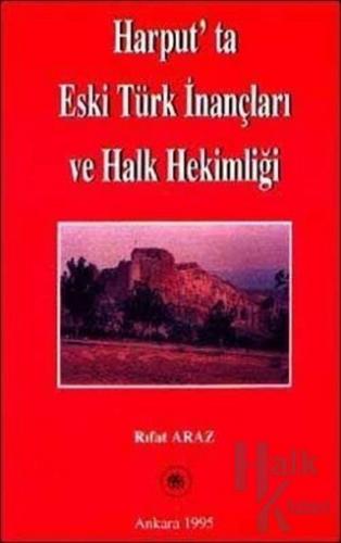 Harput'ta Eski Türk İnançları ve Halk Hekimliği - Halkkitabevi