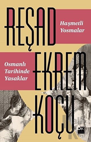 Haşmetli Yosmalar - Osmanlı Tarihinde Yasaklar - Halkkitabevi