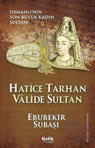Hatice Tarhan Valide Sultan - Halkkitabevi