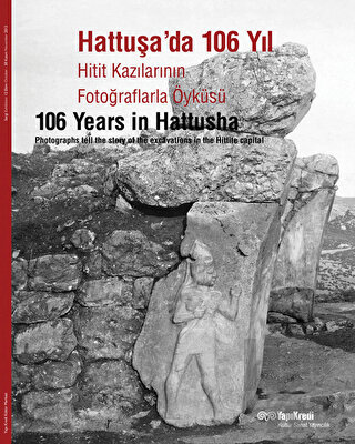 Hattuşa’da 106 Yıl Hitit Kazılarının Fotoğraflarla Öyküsü