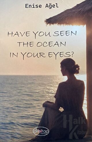 Have You Seen The Ocean In Your Eyes ? - Halkkitabevi