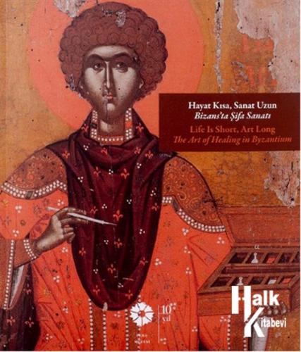 Hayat Kısa Sanat Uzun Bizans'ta Şifa Sanatı