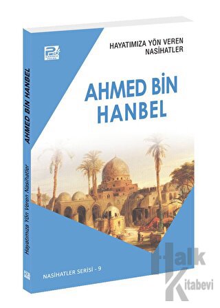 Hayatımıza Yön Veren Nasihatler - Ahmed Bin Hanbel - Halkkitabevi
