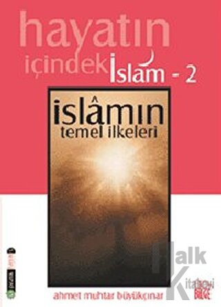 Hayatın İçindeki İslam 2 İslam’ın Temel İlkeleri - Halkkitabevi