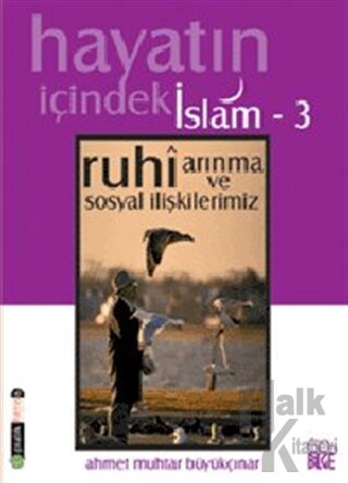 Hayatın İçindeki İslam 3 Ruhi Arınma ve Sosyal İlişkilerimiz - Halkkit