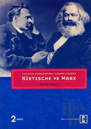 Hayatın Olumlanması Olarak Felsefe: Nietzsche ve Marx - Halkkitabevi